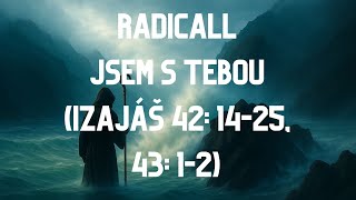 Video JSEM S TEBOU (IZAJÁŠ 42: 14-25;43: 1-2)