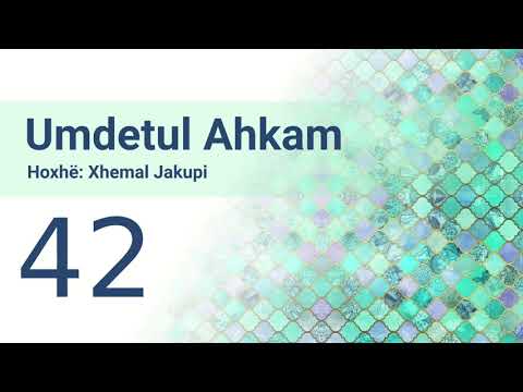42 Umdetul Ahkam - Hoxhë Xhemal Jakupi
