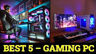 TOP 5 Best gaming pc in  2025