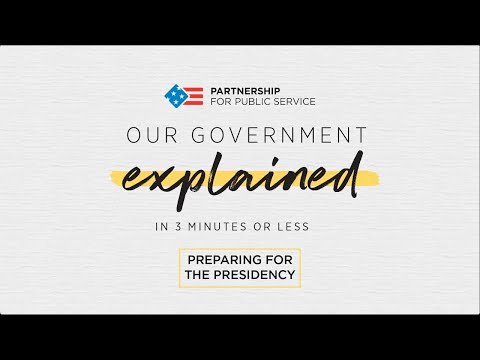 Our Government Explained (in 3 Minutes or Less): Preparing for the Presidency • Center for Presidential Transition