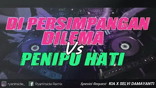 Download lagu DJ DI PERSIMPANGAN DILEMA vs PENIPU HATI (RyanInside Remix) Req.KIA X SELVI DAMAYANTI mp3