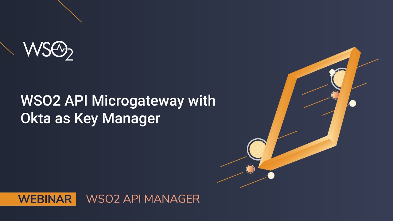 WSO2 API Microgateway with Okta as Key Manager, WSO2 Webinar