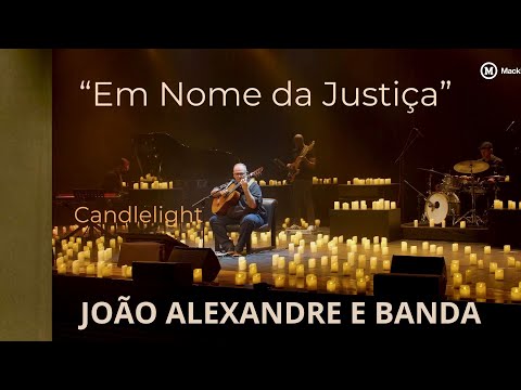 EM NOME DA JUSTIÇA | João Alexandre e Banda | Candlelight