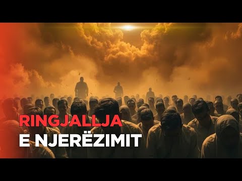 Ringjallja e njerezimit! 