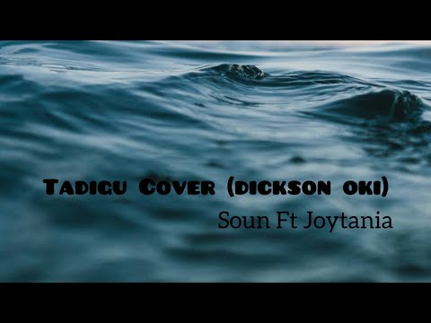 So Tadigu Cover (Late Dickson Oki) Soun Ft Joytania.