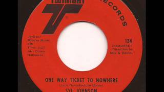 SYL JOHNSON - ONE WAY TICKET TO NOWHERE (TWINIGHT)
