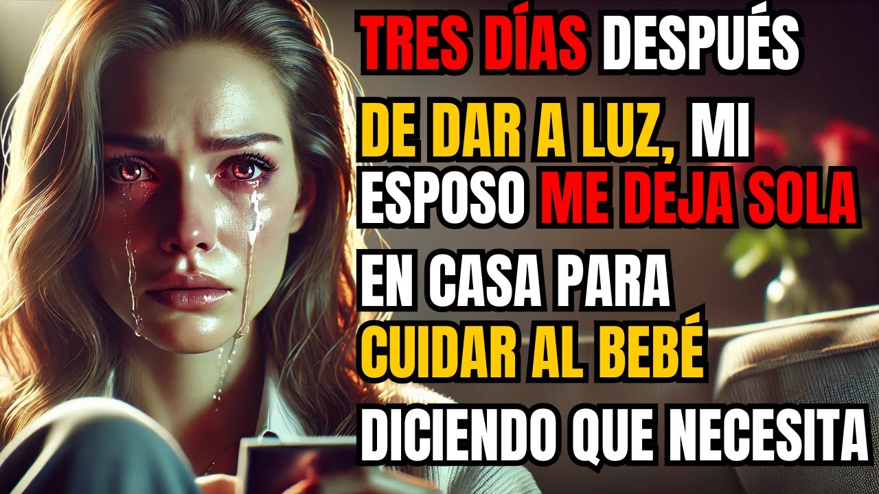 Tres días después de dar a luz, mi esposo me deja sola en casa para cuidar al bebé diciendo que...