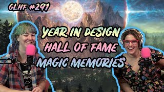 GLHF #291: The Year in Set Design, Hall of Fame Voting + Magic Memories | Magic the Gathering