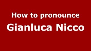 How to pronounce Gianluca Nicco