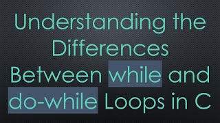 Download the video "Understanding the Differences Between while and do-while Loops in C"