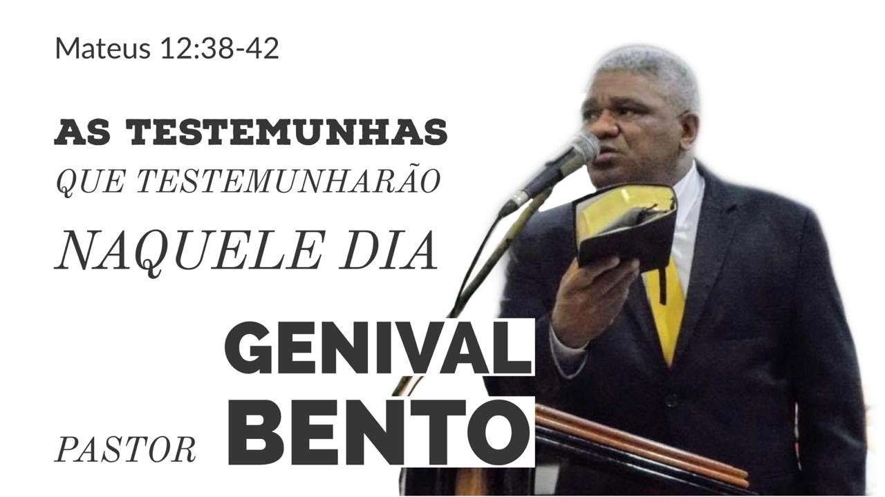 Pr  Genival Bento | As testemunhas que testemunharão naquele dia ( Mateus 12: 38 ao 42)