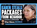 KAREN STEALS Packages From NEIGHBOR Dhar Mann Bonus