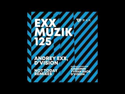 Andrey Exx, D'Vision - Not Today (CASSIMM Remix)
