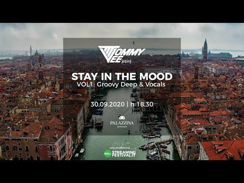 TOMMY VEE  - STAY IN THE MOOD VOL1: Deep & Vocals |Streaming Festival @Venezia