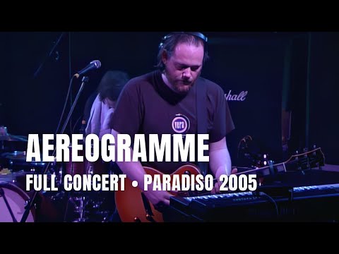 Aereogramme - Full Concert | Live at Paradiso Amsterdam 2005