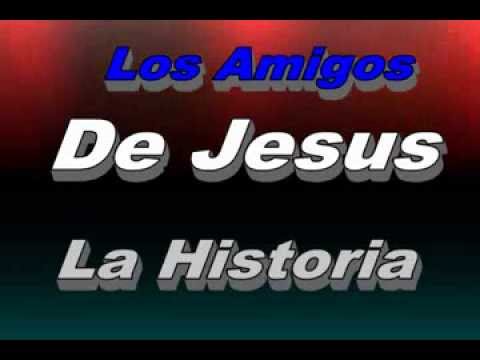 La Historia   Los Amigos de Jesus
