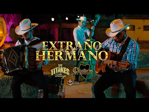 Extraño A Mi Hermano - Los Titanes De Durango & Los Caballeros De Durango