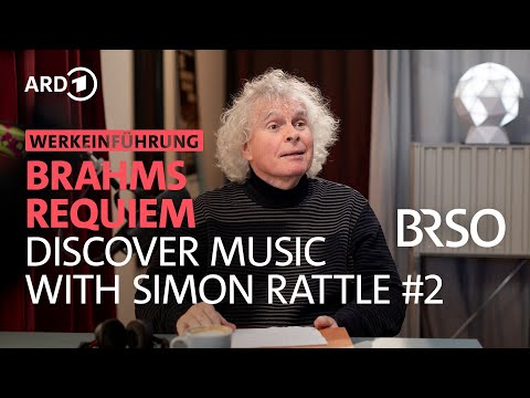 Discover Music with Simon Rattle | #2 Brahms - Requiem | BRSO & BR-Chor