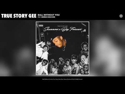 True Story Gee - Ball Without You (ft. Derez Deshon) [Official Audio]