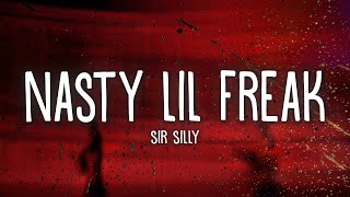 Sir Silly - Nasty Lil Freak (Lyrics)