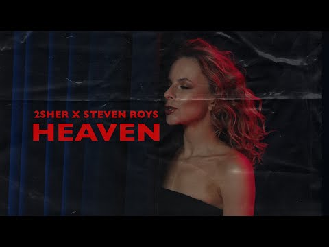 2SHER X Steven Roys - Heaven