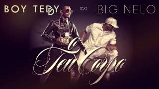 Boy Teddy Feat. Big Nelo - O Teu Corpo  (Audio Oficial)