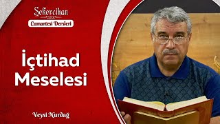 İçtihad Meselesi | Veysi Nurdağ