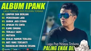 Download lagu LUMPUR DAN BERLIAN | IPANK FULL ALBUM TERBAIK ( LIRIK) PERCERAIN LARA | LAGU POP MELAYU TERBARU 2025 mp3