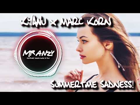 KYANU x Marc Korn - Summertime Sadness (Best Electro House) Mr Anzy