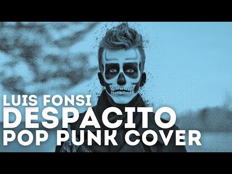 Luis Fonsi - Despacito Feat. Daddy Yankee (Punk Goes Pop) 