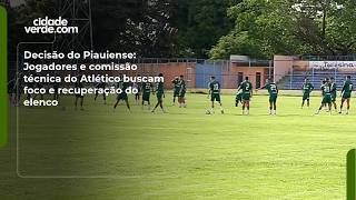 Decisão do Piauiense: Jogadores e comissão técnica do Atlético buscam foco e recuperação do elenco