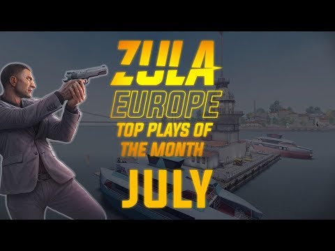 Zula Europe - TOP Plays July 2019