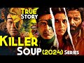Killer Soup (2024) Explained In Hindi | BASED ON REAL STORY | Netflix Best Series | Manoj Bajpayee