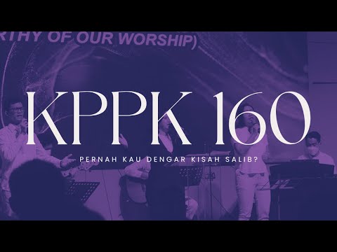 KPPK 160 - Pernah Kau Dengar Kisah Salib? (Have You Heard The Story Of The Cross?)