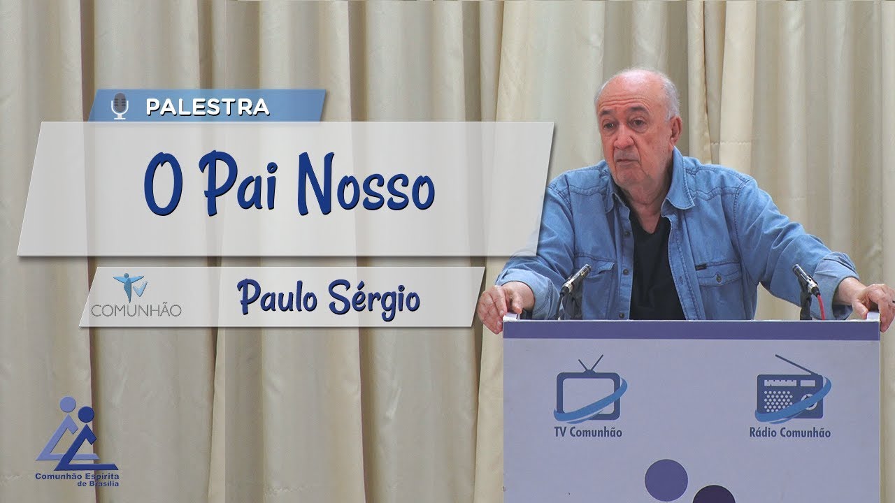 PALESTRA ESPÍRITA | PRECE - O PAI NOSSO - Paulo Sérgio Azevedo