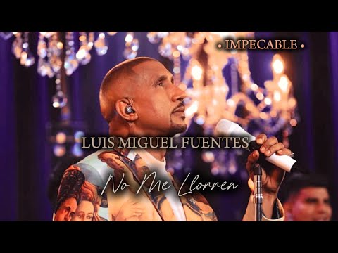 No Me Lloren @LUISMIGUELFUENTES