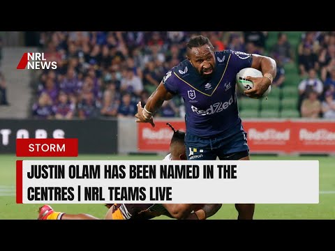 NRL teams finals week two | Justin Olam name in the centre