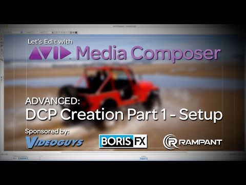 Let's Edit with Media Composer - DCP Creation Part 1 - Setup