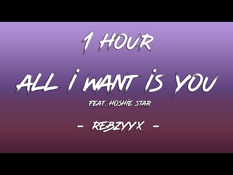 All I want is you - Rebzyyx (Lyrics) "I know what you want girl, let me be the one to | 1 Hour [4K]