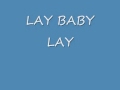 LAY BABY LAY