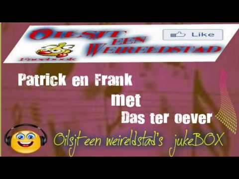 Patrick en Frank met da's ter oever......nu in Oilsjt een weireldstad's jukeBOX.