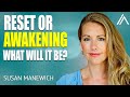 The GREAT Juxtaposition: Reset or Awakening? A Contactee's Perspective | Susan Manewich