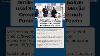 Detik-detik Penembakan seusai Salat Jumat di Masjid Orebro Swedia: Jamaah Panik, Satu Orang Tewas
