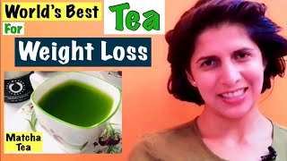 World’s Best Tea for Weight Loss | Matcha Tea Health Benefits & Recipes | In Hindi
