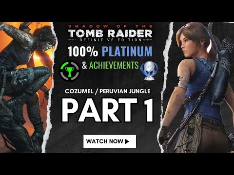 Shadow of the Tomb Raider | 100% Platinum Walkthrough | Part 1