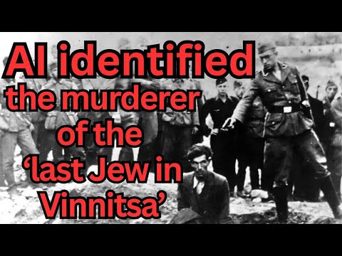 AI IDENTIFIED HIM: The Nazi Killer in "The Last Jew in Vinnitsa" Photo