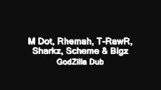 M Dot, Rhemah, T-RawR, Sharkz, Scheme & Bigz - GodZilla Dub