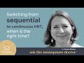 Switching From Sequential To Continuous HRT When Is The Right Time With Dr Corinne Fletcher