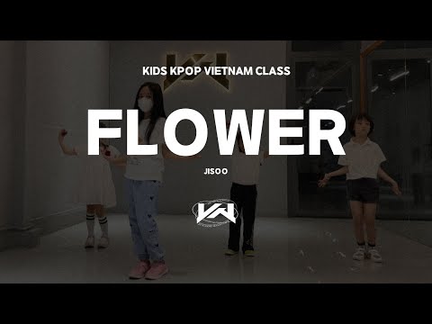 JST KIDS KPOP VIETNAM CLASS I JISOO - FLOWER