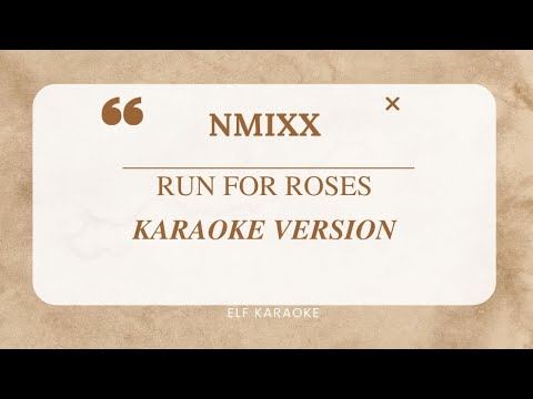 NMIXX - RUN FOR ROSES KARAOKE VERSION